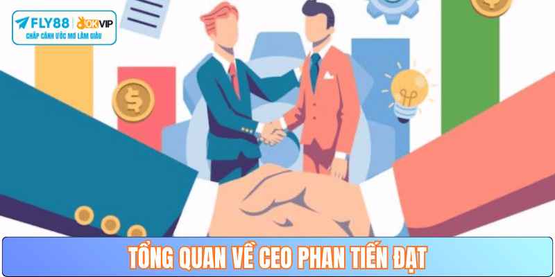 thong-tin-tong-quan-ceo-phan-tien-dat-fly88